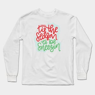 Tis The Season To Be Sneezin - Red/Green/Light Blue Long Sleeve T-Shirt